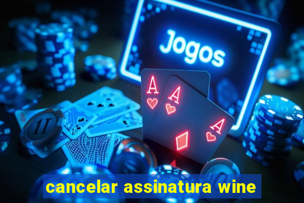 cancelar assinatura wine